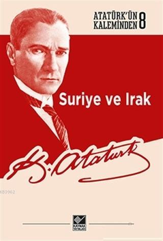 Suriye ve Irak; Atatürk'ün Kaleminden 8