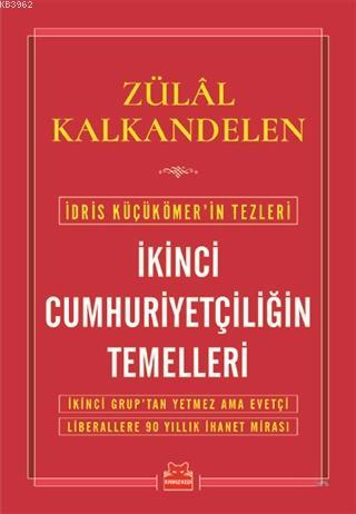 İkinci Cumhuriyetçiliğin Temelleri; İdris Küçükömer'in Tezleri