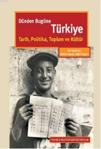 Dünden Bugüne Türkiye Tarih Politika Toplum ve Kültür