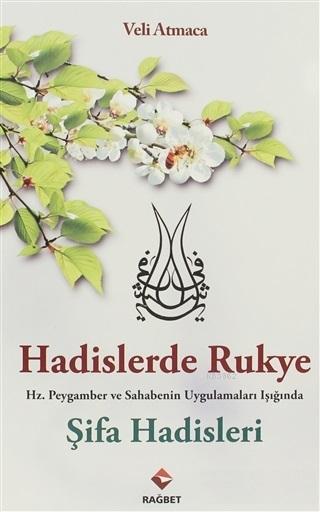 Hadislerde Rukye Şifa Hadisleri; Hz. Peygamber ve Sahabenin Uygulamaları Işığında