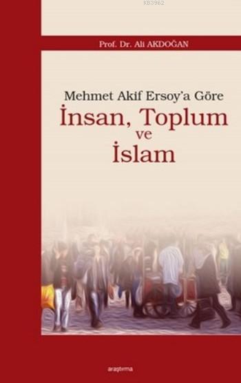 Mehmet Akif Ersoy'a Göre İnsan, Toplum ve İslam (Arka Kapak Hafif Kırık)