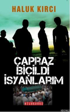 Çapraz Biçildi İsyanlarım