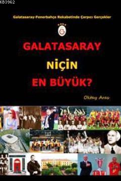 Galatasaray Niçin En Büyük?; Galatasaray - Fenerbahçe Rekabetinde Çarpıcı Gerçekler