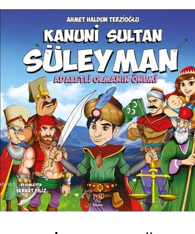 Kanuni Sultan Süleyman; Adaletli Olmanın Önemi