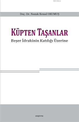 Küpten Taşanlar; Beşer İdrakinin Katılığı Üzerine