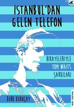 İstanbul'dan Gelen Telefon; Hikayeleriyle Tom Waits Şarkıları