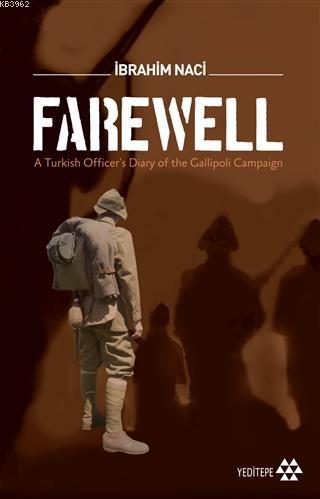 Farewell; A Turkish Officer's Diary of the Gallioli Campaign