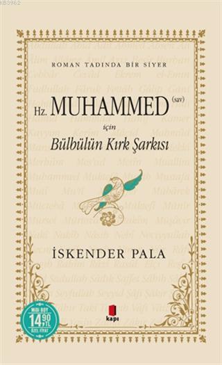 Hz. Muhammed (Sav) İçin Bülbülün Kırk Şarkısı (Midi Boy);Roman Tadında Bir Siyer