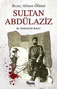 Sultan Abdülaziz; Beyaz Atlının Ölümü