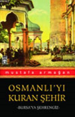 Osmanlıyı Kuran Şehir; Bursaya Şehrengiz