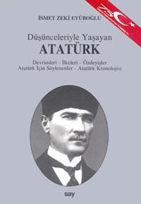 Düşünceleriyle Yaşayan Atatürk; Devrimleri - İlkeleri - Özdeyişleri