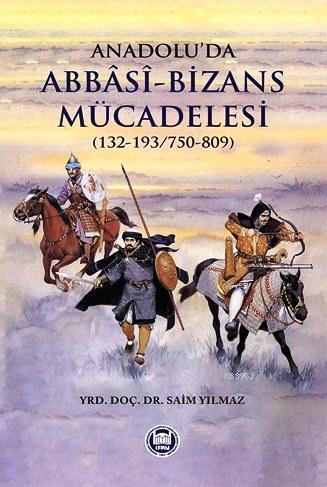 Anadolu'da Abbasi-Bizans Mücadelesi (132-193/750-809)