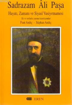 Sadrazam Ali Paşa; Hayatı, Zamanı ve Siyasi Vasiyetnamesi