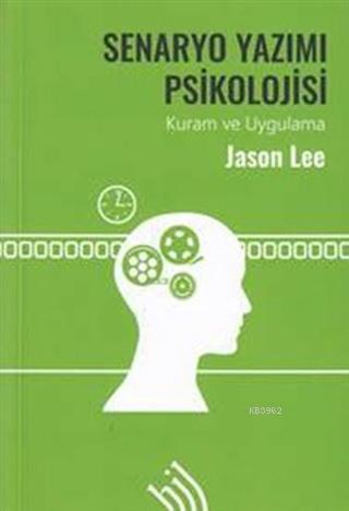 Senaryo Yazımı Psikolojisi (Ciltli); Kuram ve Uygulama