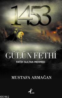 1453 / Gülün Fethi; Fatih Sultan Mehmed