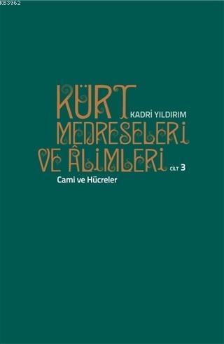 Kürt Medreseleri ve Alimleri 3. Cilt - Cami ve Hücreler