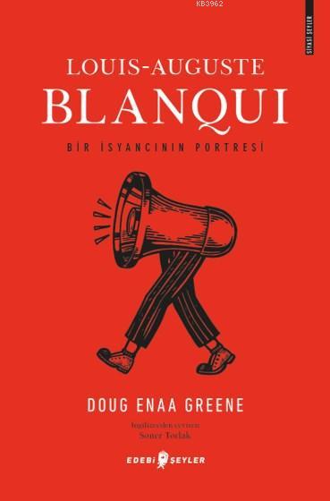 Louis-Auguste Blanqui; Bir İsyancının Portresi