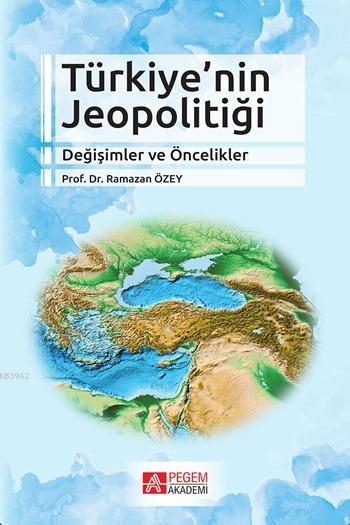 Türkiye'nin Jeopolitiği; Değişimler ve Öncelikler