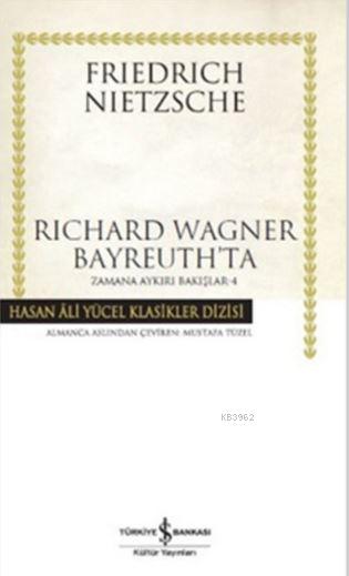 Richard Wagner Bayreuth'ta (Ciltli); Zamana Aykırı Bakışlar 4