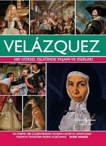 Velazquez; 500 Görsel Eşliğinde Yaşamı ve Eserleri