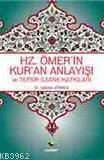 Hz.Ömer'in Kur'an Anlayışı ve Tefsir İlmine Katkıları