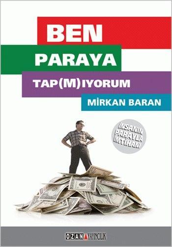 Ben Paraya Tapmıyorum; İnsanın Parayla İmtihanı