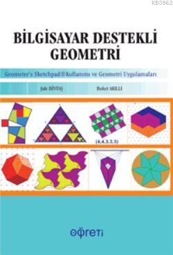 Bilgisayar Destekli Geometri - Geometer's Sketchpad Kullanımı ve Geometri Uygulamaları