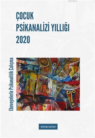 Çocuk Psikanalizi Yıllığı 2020; Ebeveynlerle Klinik Çalışma