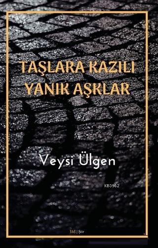 Taşlara Kazılı Yanık Aşklar