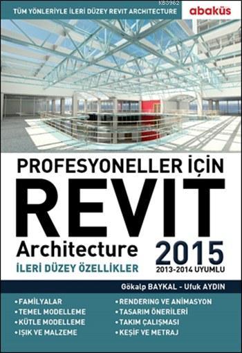 Profesyoneller İçin Revit Architecture 2015 (2013-2014 Uyumlu); İleri Düzey Özellikler