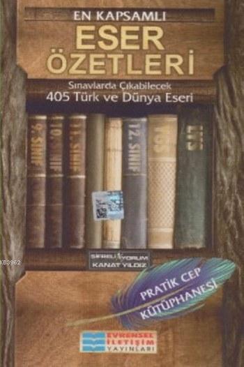 En Kapsamlı Eser Özetleri 405 Türk ve Dünya Eseri; Pratik Cep Kütüphanesi