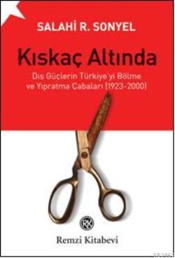 Kıskaç Altında; Dış Güçlerin Türkiyeyi Bölme ve Yıpratma Çabaları (1923-2000) - İkinci El