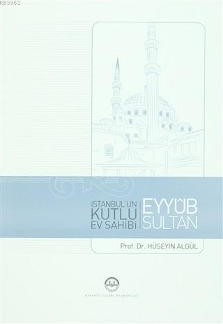 İstanbul'un Kutlu Ev Sahibi Eyyub Sultan