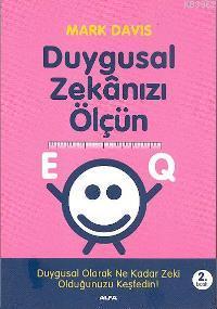 Duygusal Zekânızı Ölçün Eq; Duygusal Olarak Ne Kadar Zeki Olduğunuzu Keşfedin!