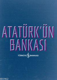 Atatürk'ün Bankası (Ciltli)