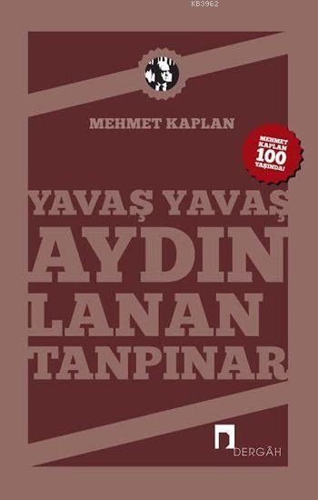 Yavaş Yavaş Aydınlanan Tanpınar; Mehmet Kaplan'ın Kaleminden Ahmet Hamdi Tanpınar...