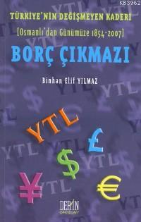 Türkiye'nin Değişmeyen Kaderi| Borç Çıkmazı; (Osmanlı'dan Günümüze 1854-2007)