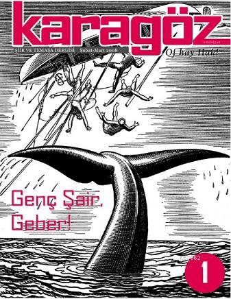 Karagöz Şiir ve Temaşa Dergisi Sayı:1 - Genç Şair, Geber!; Şubat-Mart 2008