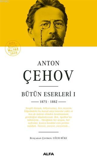 Anton Çehov Bütün Eserleri 1 Ciltli; 1875 - 1882