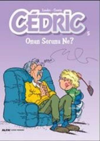 Cedric 5; Onun Sorunu Ne