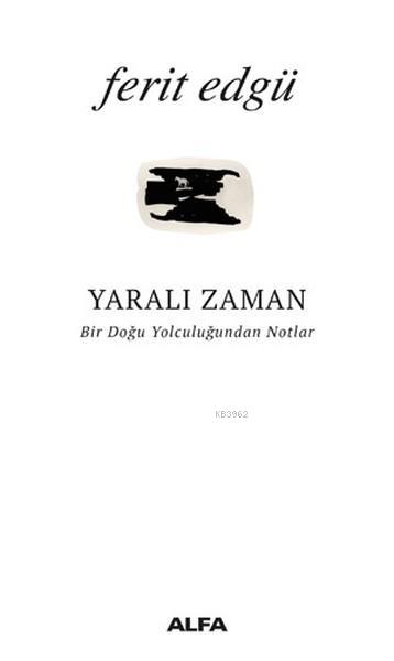 Yaralı Zaman; Bir Doğu Yolculuğundan Notlar