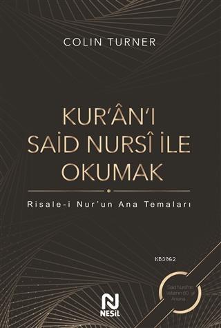 Kur'an'ı Said Nursi ile Okumak; Risale-i Nur'un Ana Temaları