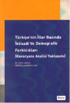 Türkiye'nin İller Bazında İktisadi ve Demografik Farklılıkları; Kovaryans Analizi Yaklaşımı