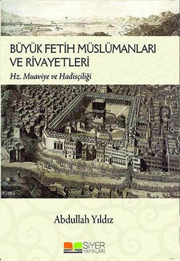 Büyük Fetih Müslümanları ve Rivayetleri; Hz Muaviye ve Hadisçiliği