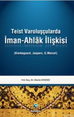 Teist Varoluşçularda İman-Ahlak İlişkisi