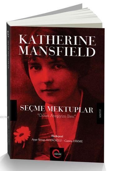 Katherine Mansfield Seçme Mektuplar; Odun Ateşiyil Ben