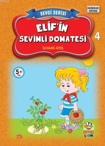 Elif'in Sevimli Domatesi; Sevgi Serisi 4