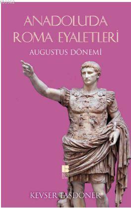 Anadolu'da Roma Eyaletleri ;Augustus Dönemi