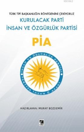 Pia; Kurulacak Parti İnsan ve Özgürlük Partisi