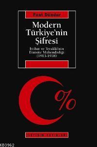 Modern Türkiye'nin Şifresi; İttihat ve Terakki'nin Etnisite Mühendisliği (1913-1918)